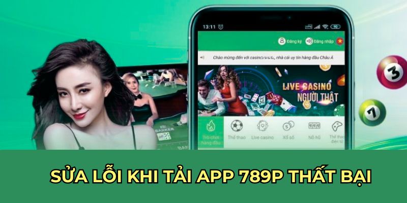 Cập nhật thông tin mới nhất về quy trình tải app 789p